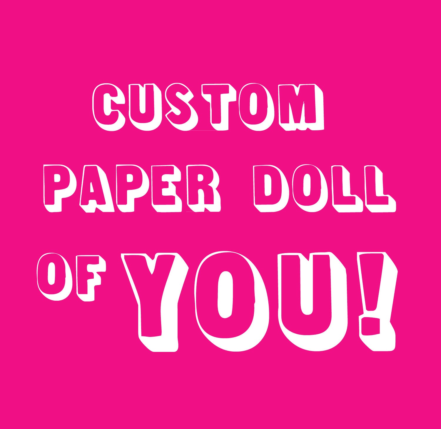 Custom Paper Doll of YOU!